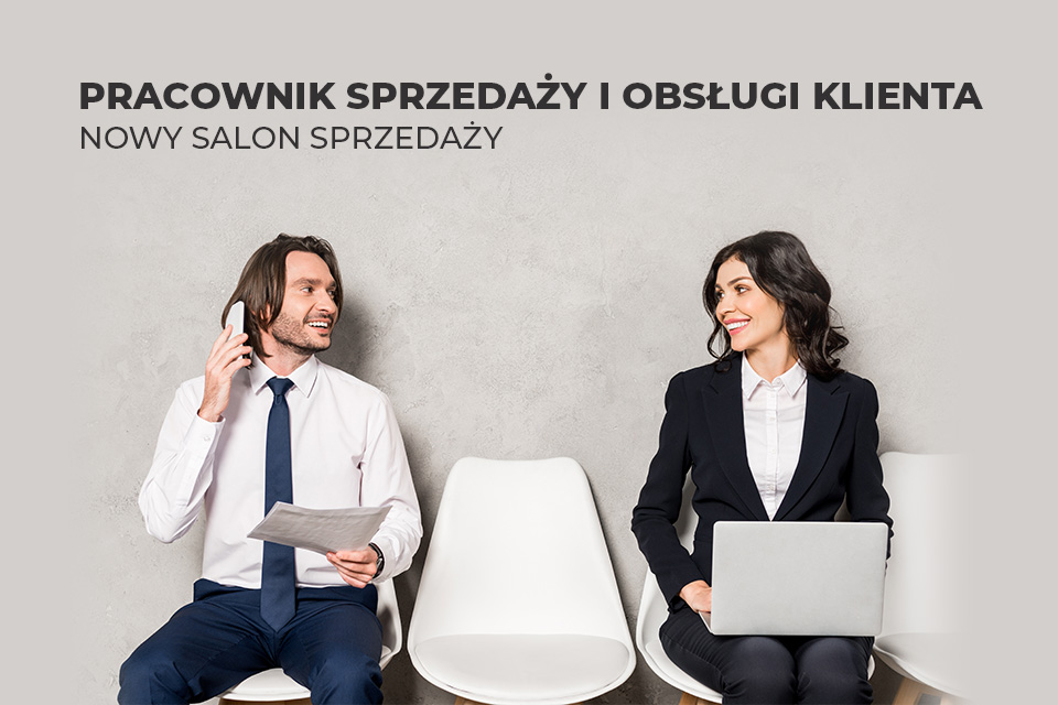 Pracownik Sprzedaży i Obsługi Klienta | Nowy salon sprzedaży